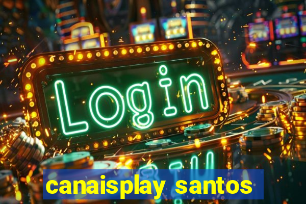 canaisplay santos